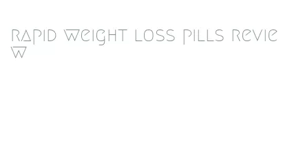 rapid weight loss pills review