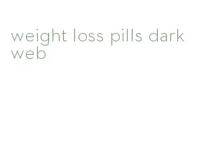 weight loss pills dark web