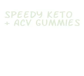 speedy keto + acv gummies