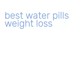 best water pills weight loss