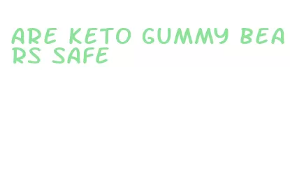 are keto gummy bears safe