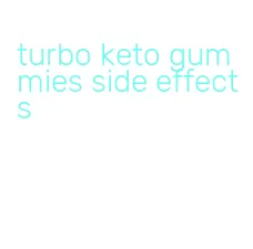 turbo keto gummies side effects