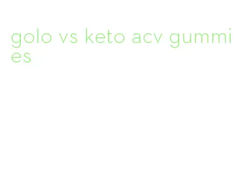 golo vs keto acv gummies