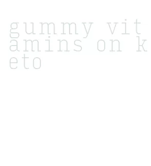 gummy vitamins on keto