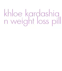 khloe kardashian weight loss pill