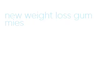 new weight loss gummies