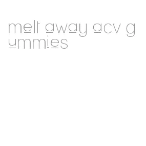 melt away acv gummies