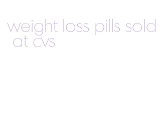 weight loss pills sold at cvs