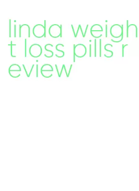 linda weight loss pills review