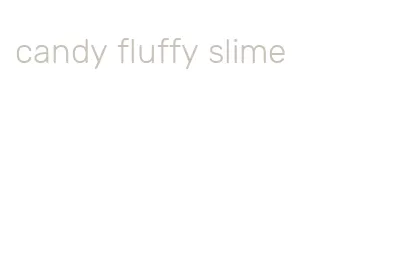 candy fluffy slime