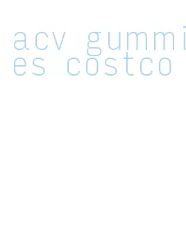 acv gummies costco