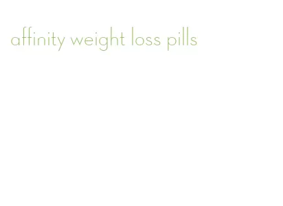 affinity weight loss pills