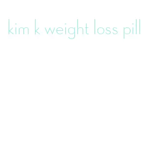 kim k weight loss pill