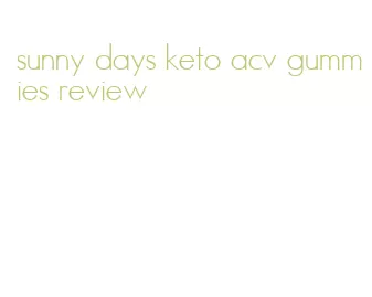 sunny days keto acv gummies review