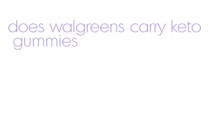 does walgreens carry keto gummies