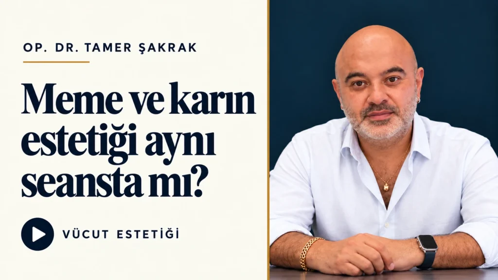 Meme ve Karın Estetiği: İşlemler Aynı Seansta mı Yapılmalı? — Dr. Tamer Şakrak video kapağı