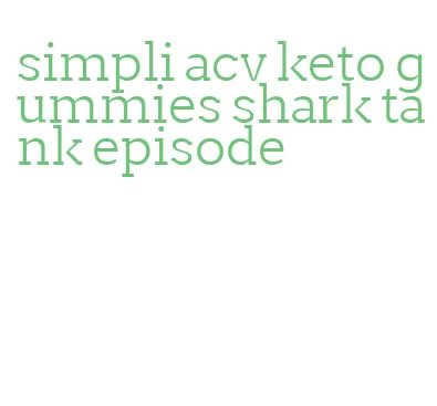 simpli acv keto gummies shark tank episode