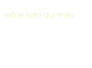 refine keto gummies