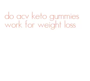 do acv keto gummies work for weight loss