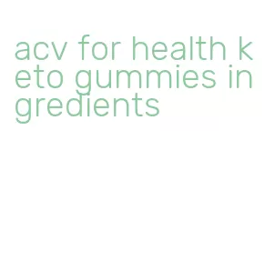 acv for health keto gummies ingredients