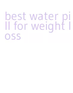 best water pill for weight loss