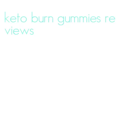 keto burn gummies reviews