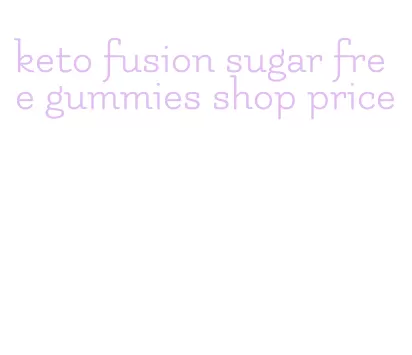 keto fusion sugar free gummies shop price