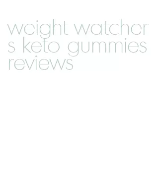 weight watchers keto gummies reviews