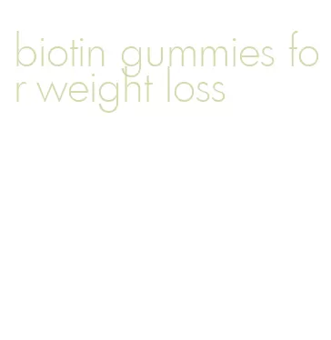biotin gummies for weight loss