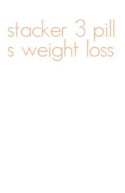 stacker 3 pills weight loss