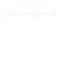 swedish weight loss pills