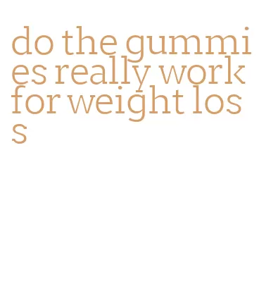 do the gummies really work for weight loss