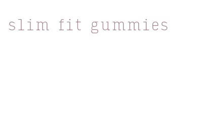 slim fit gummies