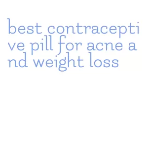 best contraceptive pill for acne and weight loss