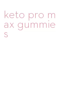 keto pro max gummies