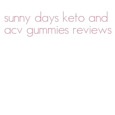 sunny days keto and acv gummies reviews