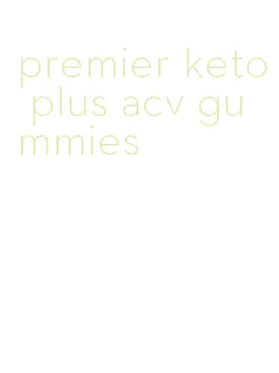 premier keto plus acv gummies