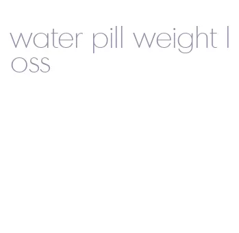 water pill weight loss