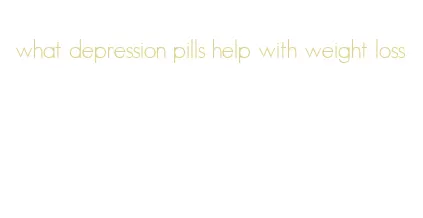 what depression pills help with weight loss