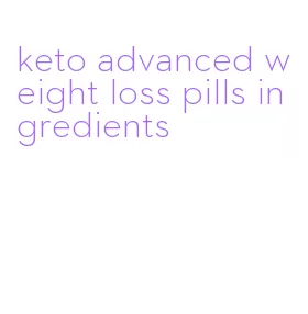 keto advanced weight loss pills ingredients