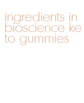 ingredients in bioscience keto gummies