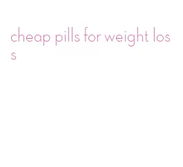 cheap pills for weight loss