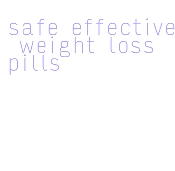 safe effective weight loss pills
