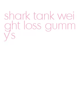 shark tank weight loss gummy's