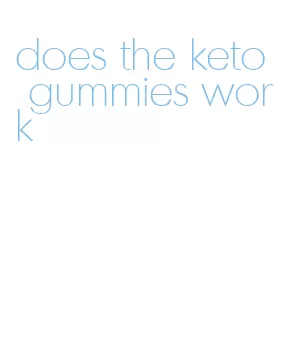 does the keto gummies work