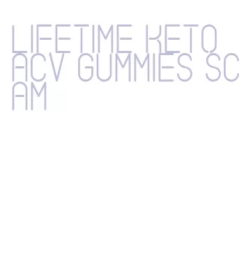 lifetime keto acv gummies scam