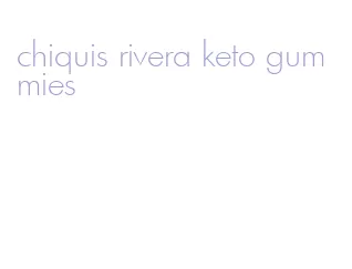 chiquis rivera keto gummies