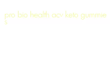 pro bio health acv keto gummies