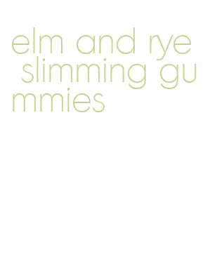 elm and rye slimming gummies