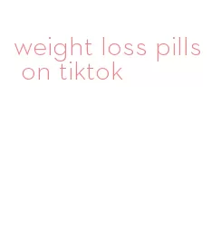 weight loss pills on tiktok